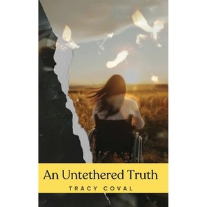 An Untethered Truth - by  Tracy Coval (Hardcover) - 1 of 1