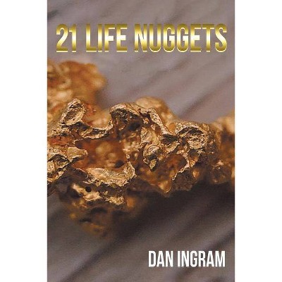 21 Life Nuggets - by  Dan Ingram (Paperback)