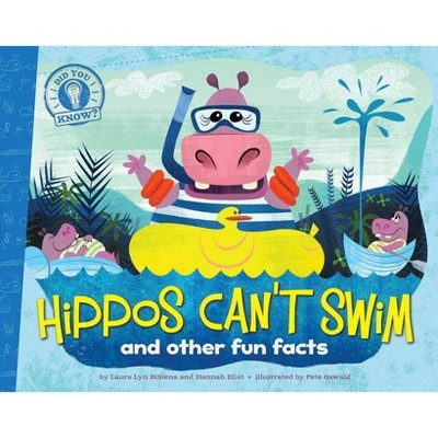 Hippos Can't Swim - (Did You Know?) by  Laura Lyn Disiena & Hannah Eliot (Paperback)