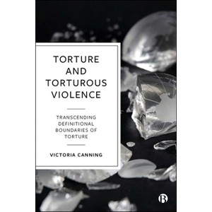 Torture and Torturous Violence - by  Victoria Canning (Paperback) - 1 of 1