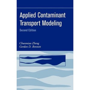 Applied Contaminant Transport Modeling - 2nd Edition by  Chunmiao Zheng & Gordon D Bennett (Hardcover) - 1 of 1