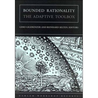 Bounded Rationality - (Dahlem Workshop Reports) by  Gerd Gigerenzer & Reinhard Selten (Paperback)