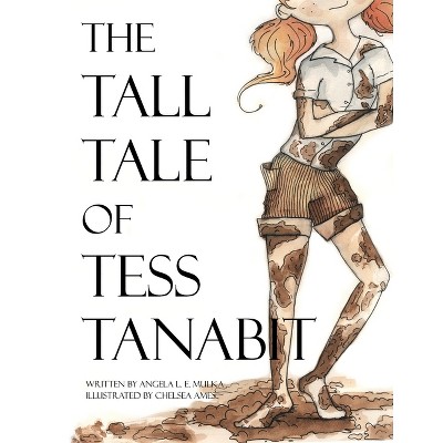The Tall Tale of Tess Tanabit - by  Angela L E Mulka (Paperback)
