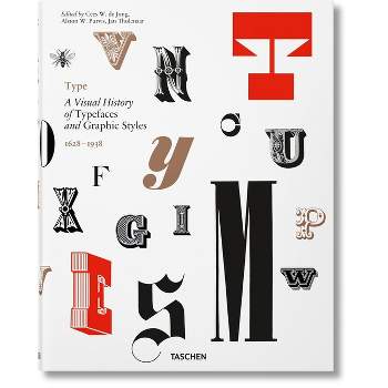 Type. a Visual History of Typefaces & Graphic Styles - by  Alston W Purvis & Cees W de Jong & Jan Tholenaar (Hardcover)