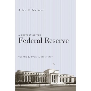 A History of the Federal Reserve, Volume 2, Book 1, 1951-1969 - by  Allan H Meltzer (Paperback) - 1 of 1