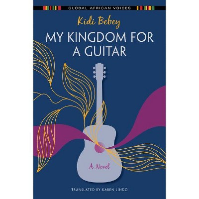 My Kingdom for a Guitar - (Global African Voices) by  Kidi Bebey (Paperback)