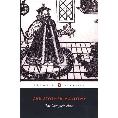 The Complete Plays - (Penguin Classics) by  Christopher Marlowe (Paperback)