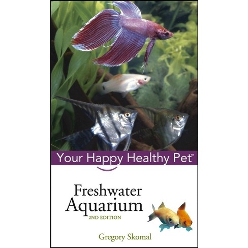 Freshwater Aquarium your Happy Healthy Pet Guides 2nd Edition