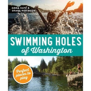 Swimming Holes of Washington - by  Anna Katz & Shane Robinson (Paperback) - 1 of 1