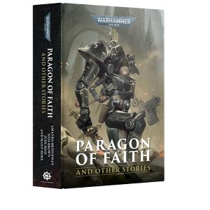 Paragon of Faith and Other Stories Black Library HB Warhammer 40K - 1 of 1