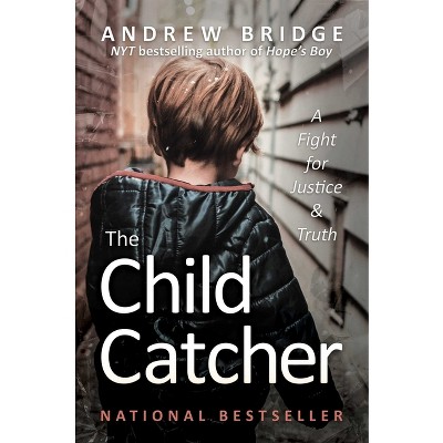 The Child Catcher - by  Andrew Bridge (Hardcover)