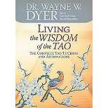Living the Wisdom of the Tao (Paperback) by Wayne W. Dyer
