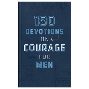 180 Devotions on Courage for Men - by  Compiled by Barbour Staff (Hardcover) - 1 of 1