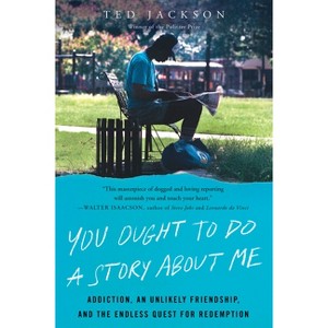 You Ought to Do a Story about Me - by  Ted Jackson (Paperback) - 1 of 1