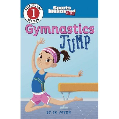 Gymnastics Jump - (Sports Illustrated Kids Starting Line Readers) by  CC Joven (Paperback)