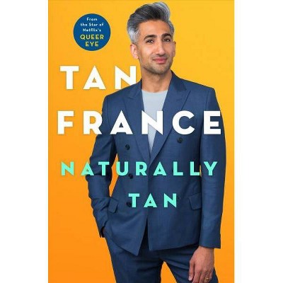 Naturally Tan : A Memoir -  by Tan France (Hardcover)