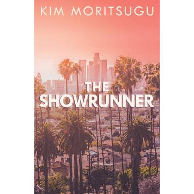 Showrunner - by  Kim Moritsugu (Paperback)