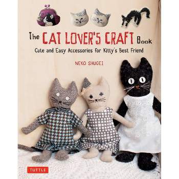 The Cat Lover's Craft Book - by  Neko Shugei (Paperback)