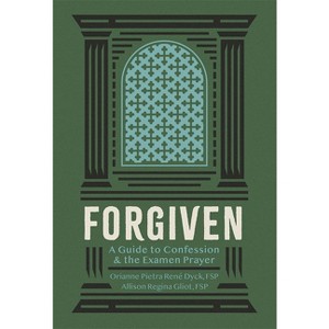 Forgiven Guide to Confession - by  Orianne Petra Rene Dyck & Allison Regina Gliot (Paperback) - 1 of 1