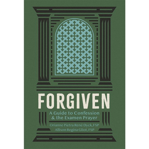 Forgiven Guide to Confession - by  Orianne Petra Rene Dyck & Allison Regina Gliot (Paperback) - image 1 of 1