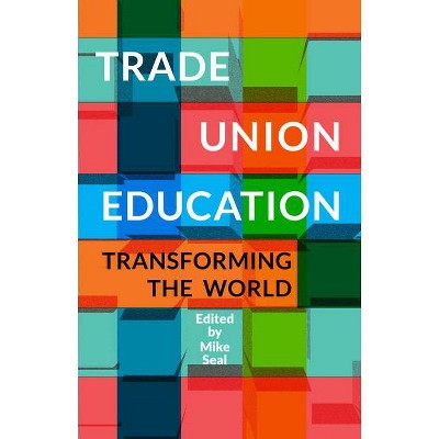 Trade Union Education - by  Mike Seal (Paperback)