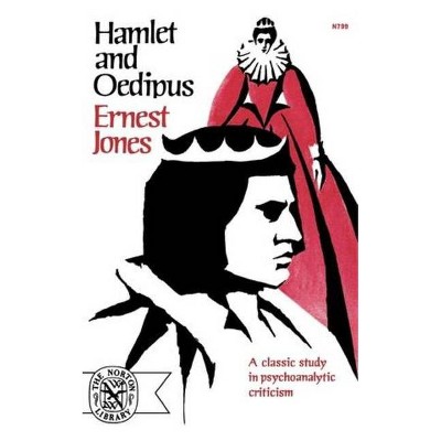 Hamlet and Oedipus - (Norton Library (Paperback)) by  Ernest Jones (Paperback)