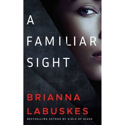 A Familiar Sight - (Dr. Gretchen White) by  Brianna Labuskes (Paperback)