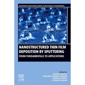 Nanostructured Thin Film Deposition by Sputtering - (Woodhead Publishing Reviews: Mechanical Engineering) (Paperback) - 1 of 1