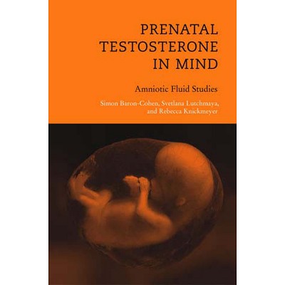 Prenatal Testosterone in Mind - by  Simon Baron-Cohen & Svetlana Lutchmaya & Rebecca Knickmeyer (Paperback)