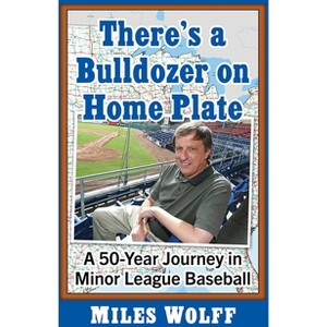 There's a Bulldozer on Home Plate - by  Miles Wolff (Paperback) - 1 of 1