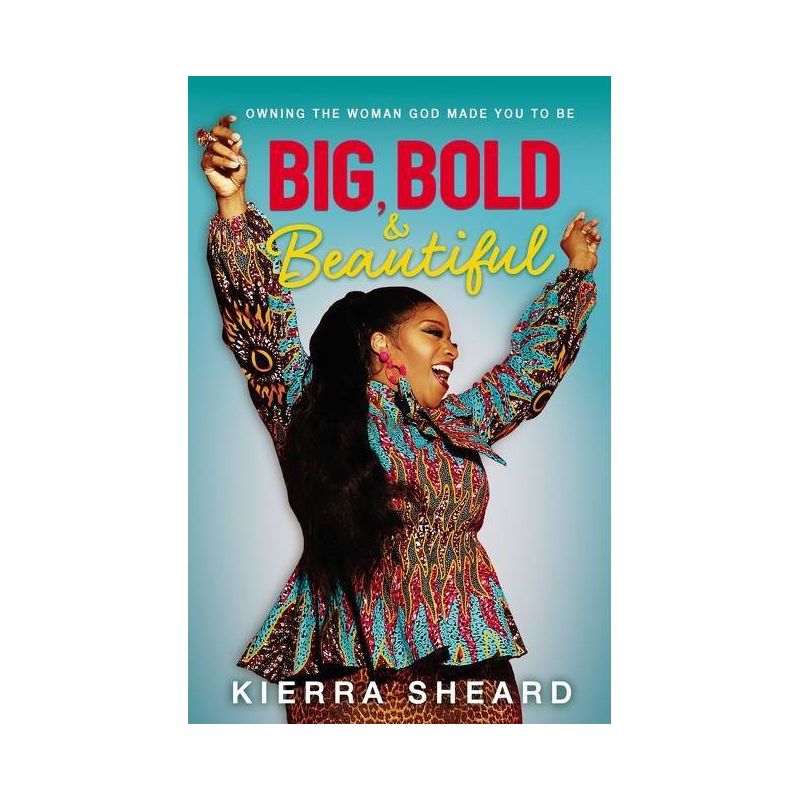 Big, Bold, and Beautiful - by Kierra Sheard-Kelly (Hardcover), 1 of 2