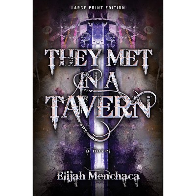 They Met in a Tavern - (Glintchasers) Large Print by  Elijah Menchaca (Paperback)