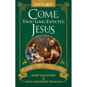 Come, Thou Long Expected Jesus Leader Guide - by  Andy Langford & Ann Langford Duncan (Paperback) - 1 of 1