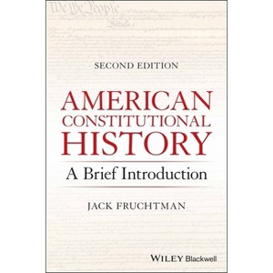 American Constitutional History - 2nd Edition by  Jack Fruchtman (Paperback) - 1 of 1