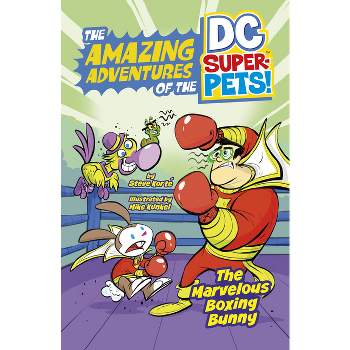The Marvelous Boxing Bunny - (The Amazing Adventures of the DC Super-Pets) by  Steve Korté (Paperback)