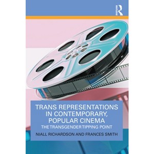 Trans Representations in Contemporary, Popular Cinema - by Niall Richardson & Frances Smith - 1 of 1