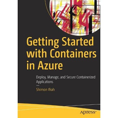 Getting Started with Containers in Azure - by  Shimon Ifrah (Paperback)