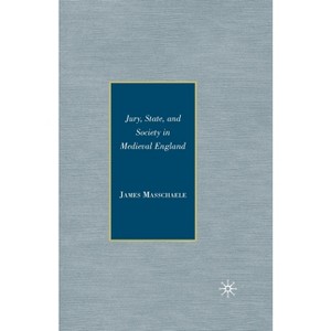 Jury, State, and Society in Medieval England - by  J Masschaele (Paperback) - 1 of 1