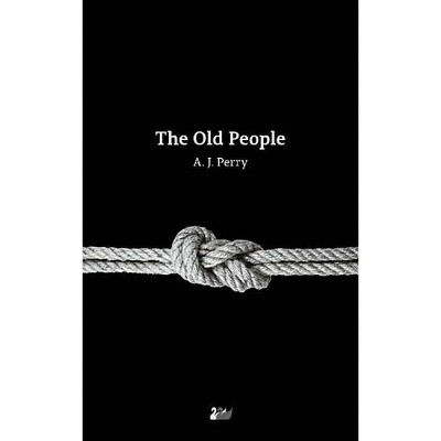 The Old People - by  A J Perry (Paperback)