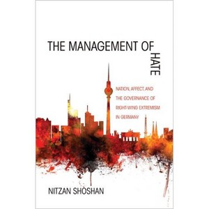 The Management of Hate - by  Nitzan Shoshan (Paperback) - 1 of 1