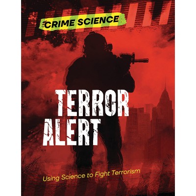 Terror Alert - (Crime Science) by  Sarah Eason (Paperback)