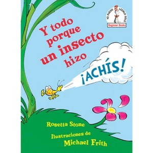 Y Todo Porque Un Insecto Hizo ¡Achís! (Because a Little Bug Went Ka-Choo! Spanish Edition) - (Beginner Books) by  Rosetta Stone (Hardcover) - 1 of 1