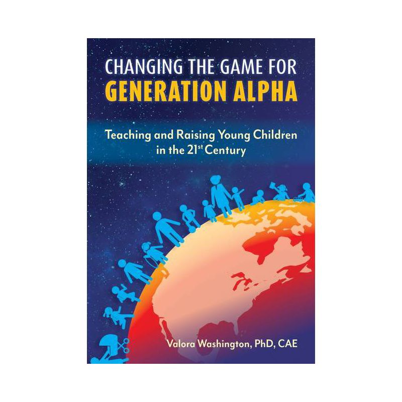 Changing the Game for Generation Alpha - by  Valora Washington (Paperback), 1 of 2