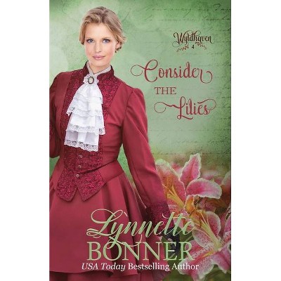 Consider the Lilies - (Wyldhaven) by  Lynnette Bonner (Paperback)