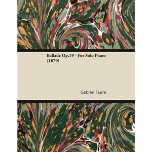 Ballade Op.19 - For Solo Piano (1879) - by  Gabriel Fauré (Paperback) - 1 of 1