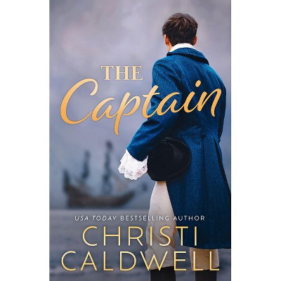 The Captain - by  Christi Caldwell (Paperback)
