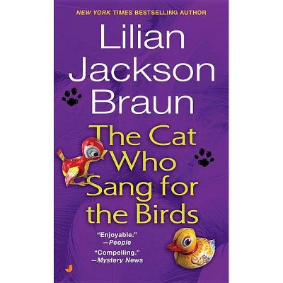 The Cat Who Sang for the Birds - (Cat Who... (Paperback)) by  Lilian Jackson Braun (Paperback)