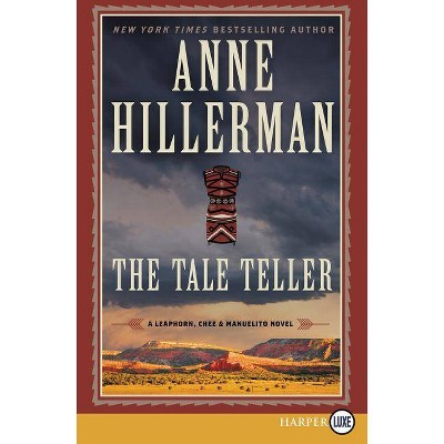 The Tale Teller - (Leaphorn, Chee & Manuelito Novel) Large Print by  Anne Hillerman (Paperback)