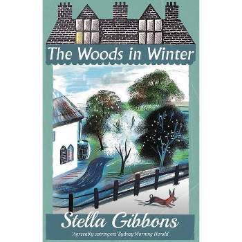 The Woods in Winter - by  Stella Gibbons (Paperback)