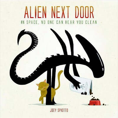 Alien Next Door - by  Joey Spiotto (Hardcover)